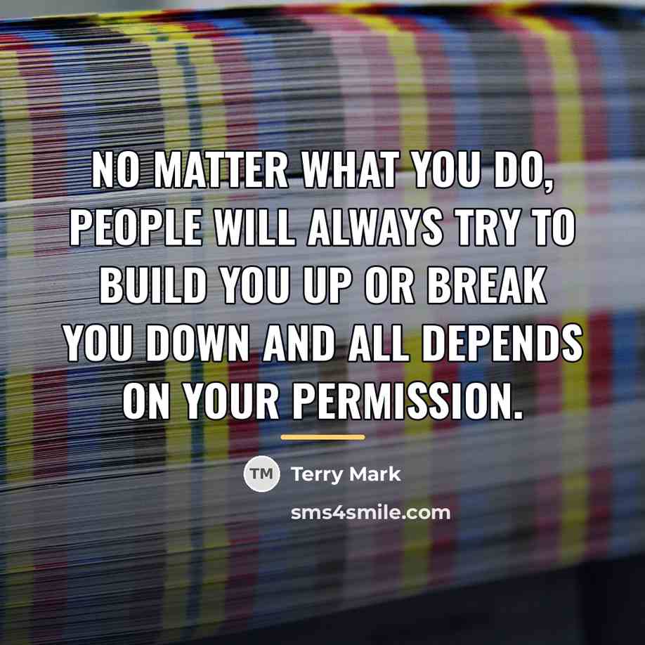 “No matter what you do, people will always try to…” quote by Terry Mark