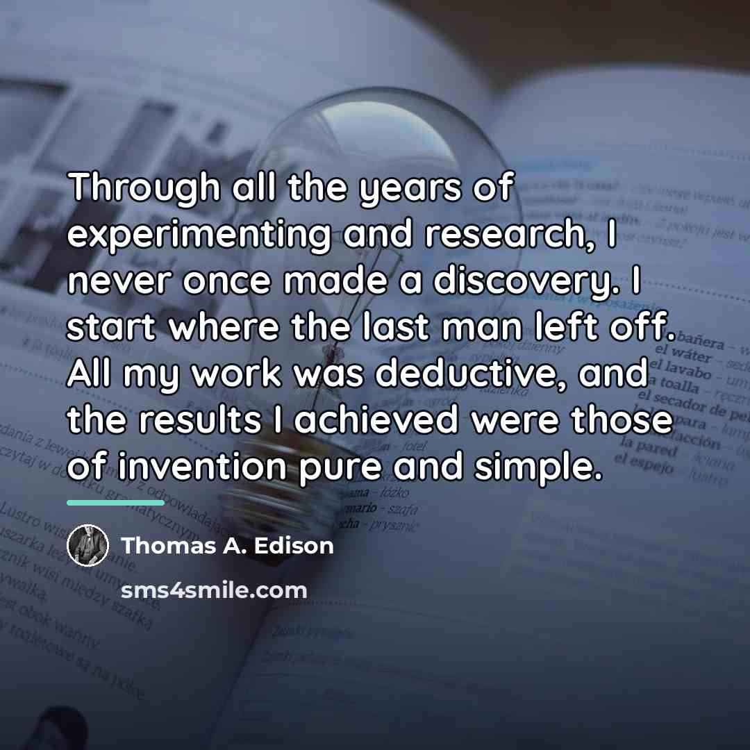 “Through all the years of experimenting and research, I never…” quote by Thomas A. Edison