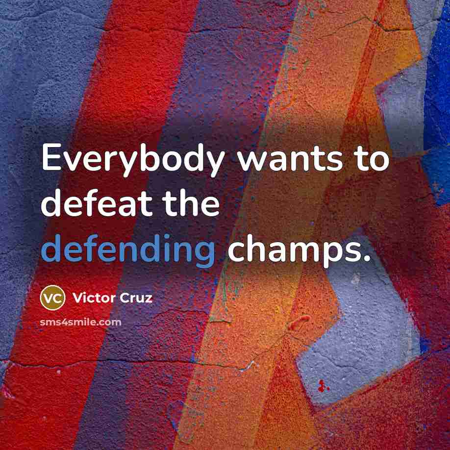 “Everybody wants to defeat the defending champs.…” quote by Victor Cruz