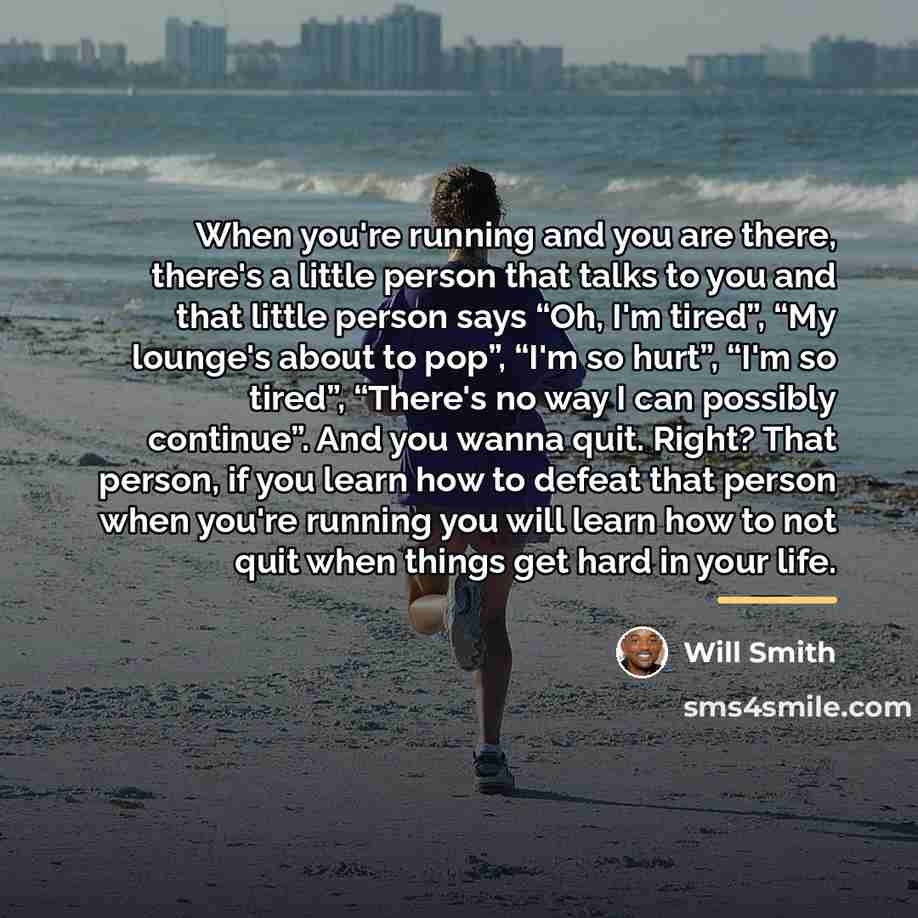“When you're running and you are there, there's a little…” quote by Will Smith