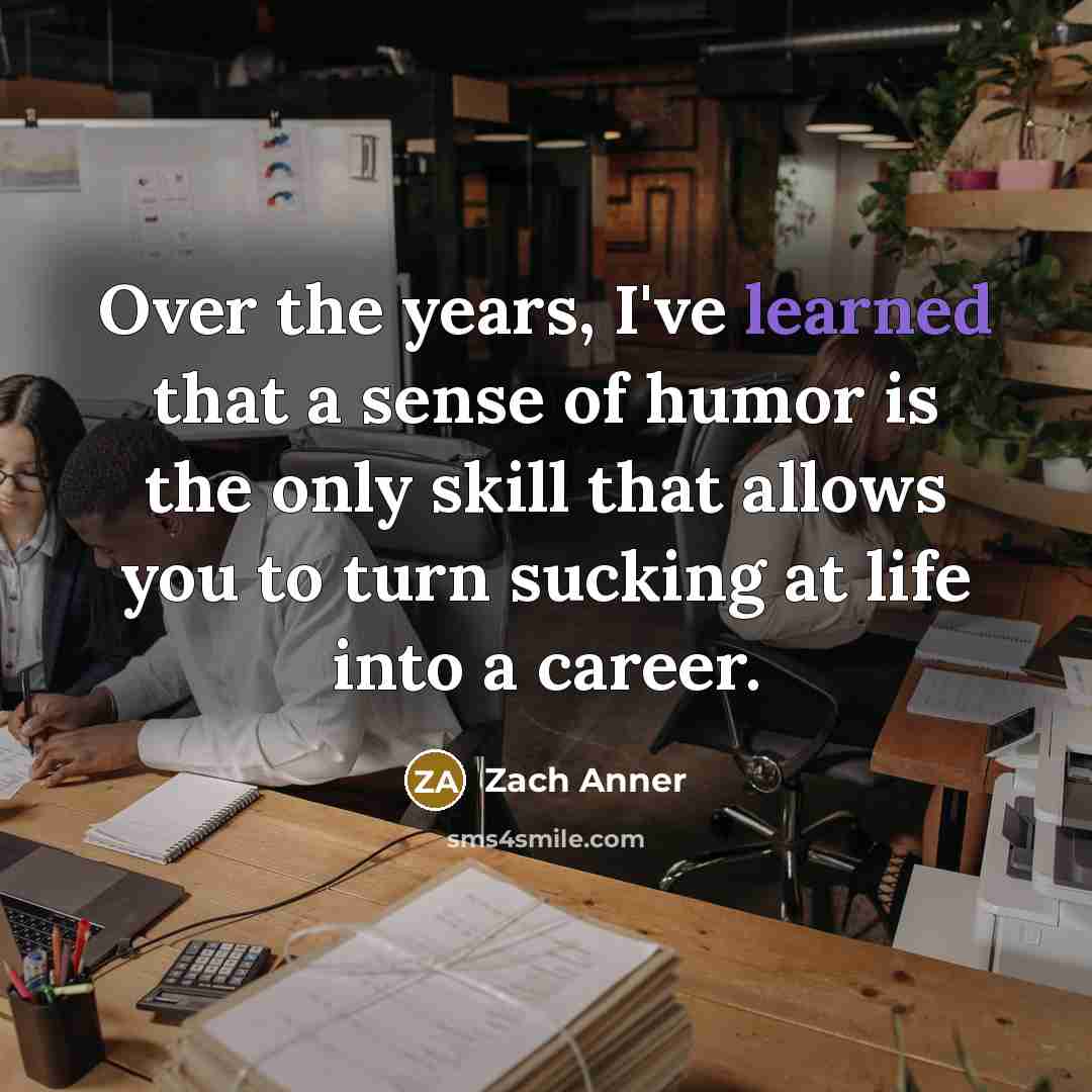 “Over the years, I've learned that a sense of humor…” quote by Zach Anner