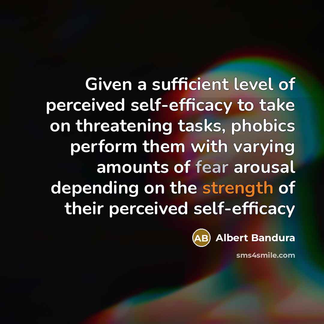 “Given a sufficient level of perceived self-efficacy to take on…” quote by Albert Bandura