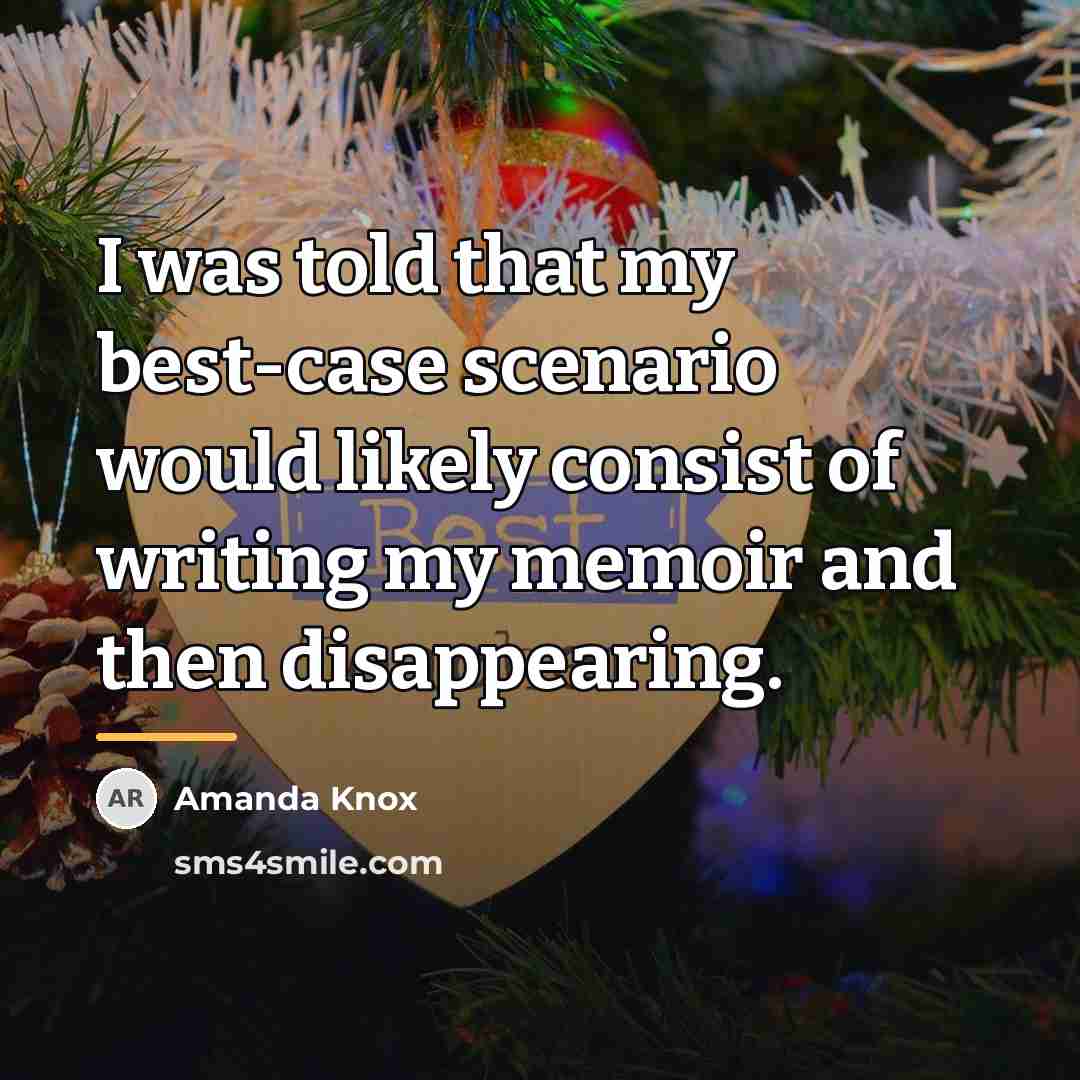 “I was told that my best-case scenario would likely consist…” quote by Amanda Knox