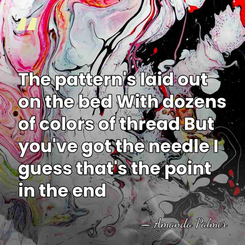 The pattern's laid out on the bed With dozens of colors of&hellip; - Amanda Palmer