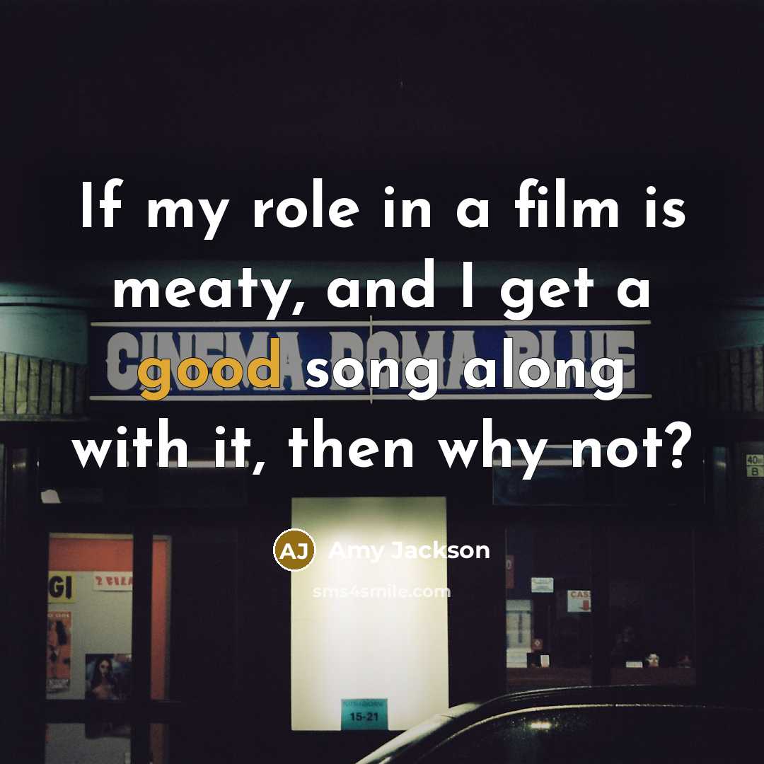 “If my role in a film is meaty, and I…” quote by Amy Jackson