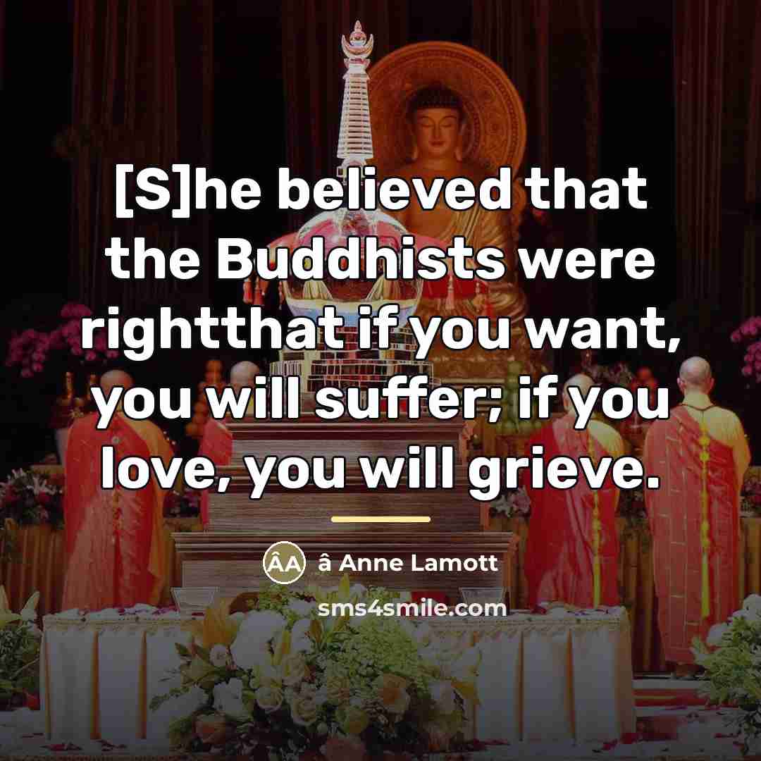 “[S]he believed that the Buddhists were rightthat if you want,…” quote by â Anne Lamott