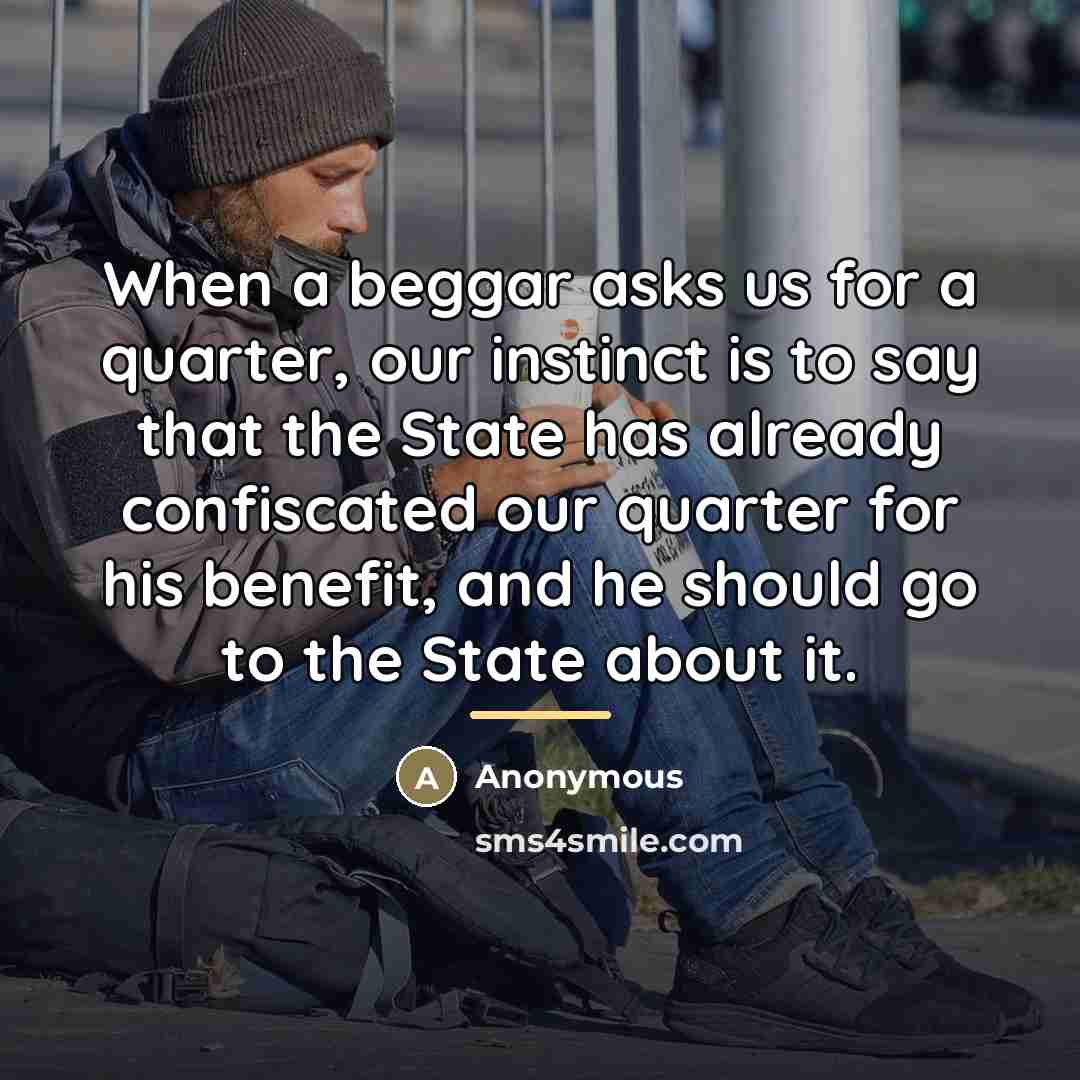 “When a beggar asks us for a quarter, our instinct…” quote by Anonymous