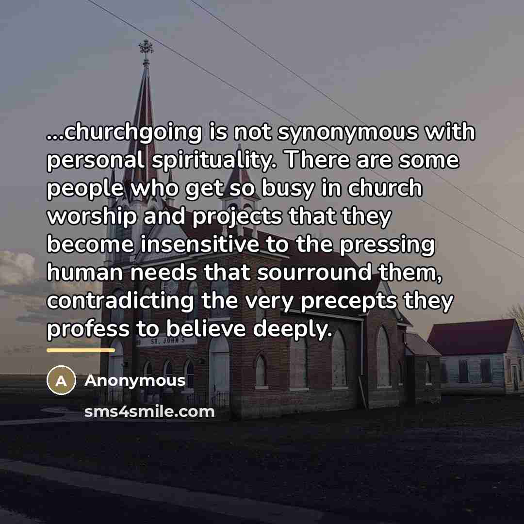 “...churchgoing is not synonymous with personal spirituality. There are some…” quote by Anonymous