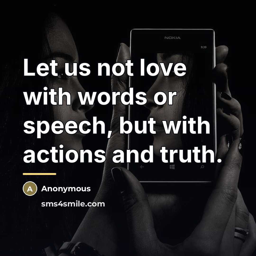 “Let us not love with words or speech, but with…” quote by Anonymous