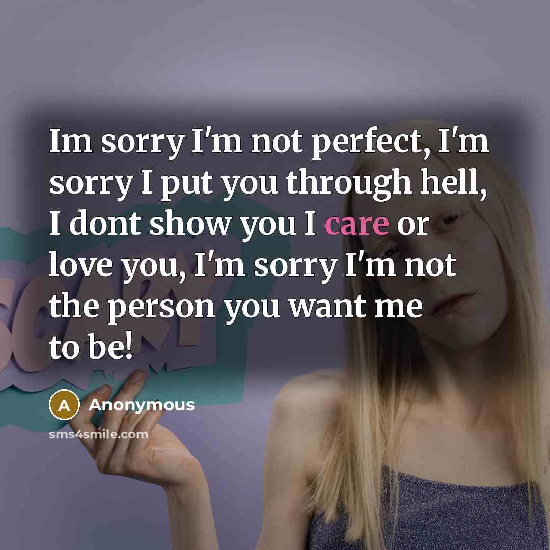 “Im sorry I'm not perfect, I'm sorry I put you…” quote by Anonymous