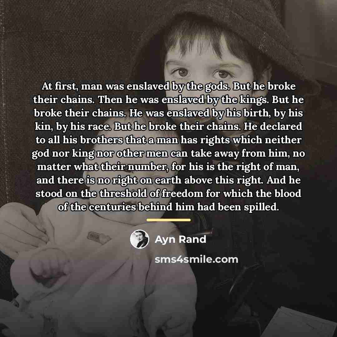 “At first, man was enslaved by the gods. But he…” quote by Ayn Rand