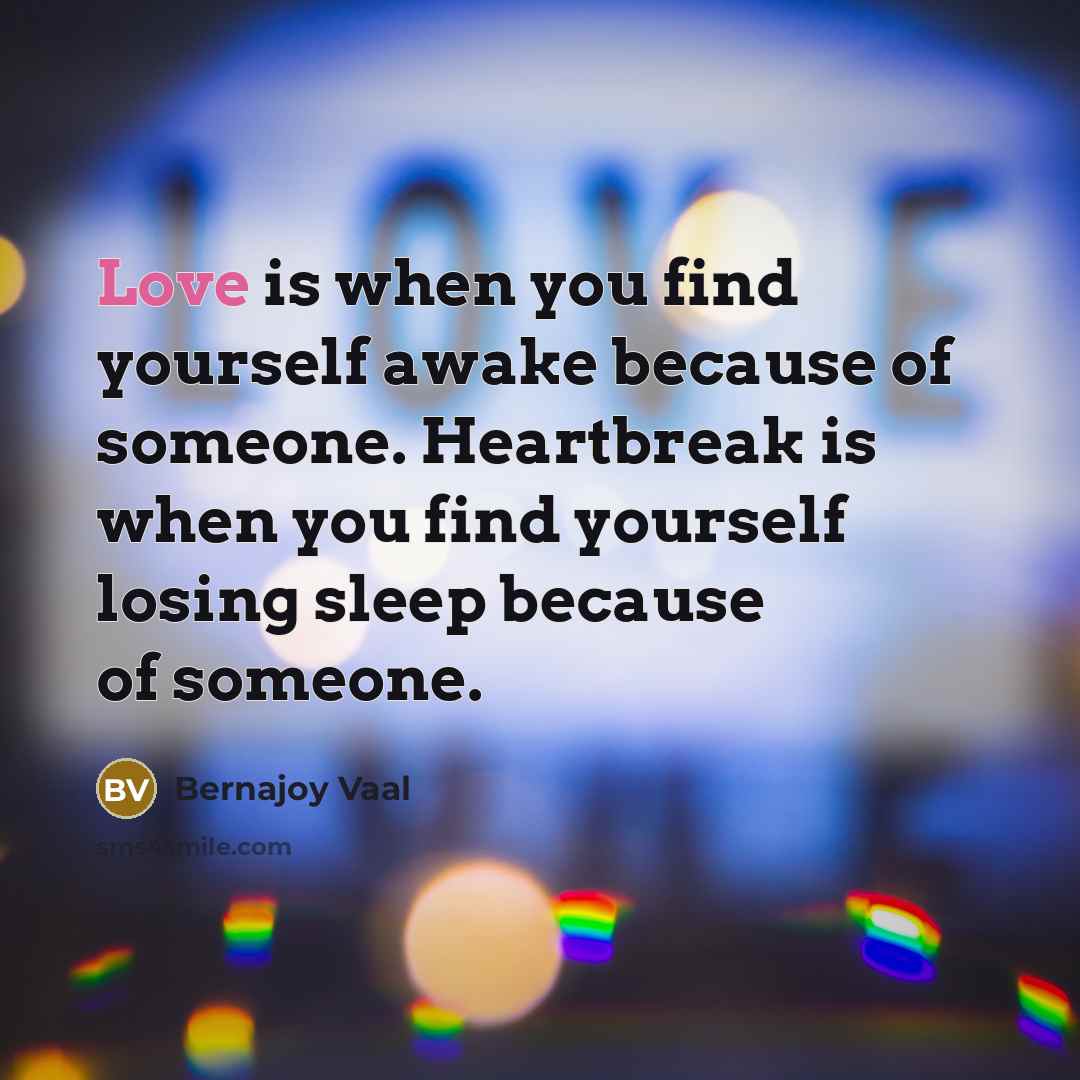 “Love is when you find yourself awake because of someone.…” quote by Bernajoy Vaal