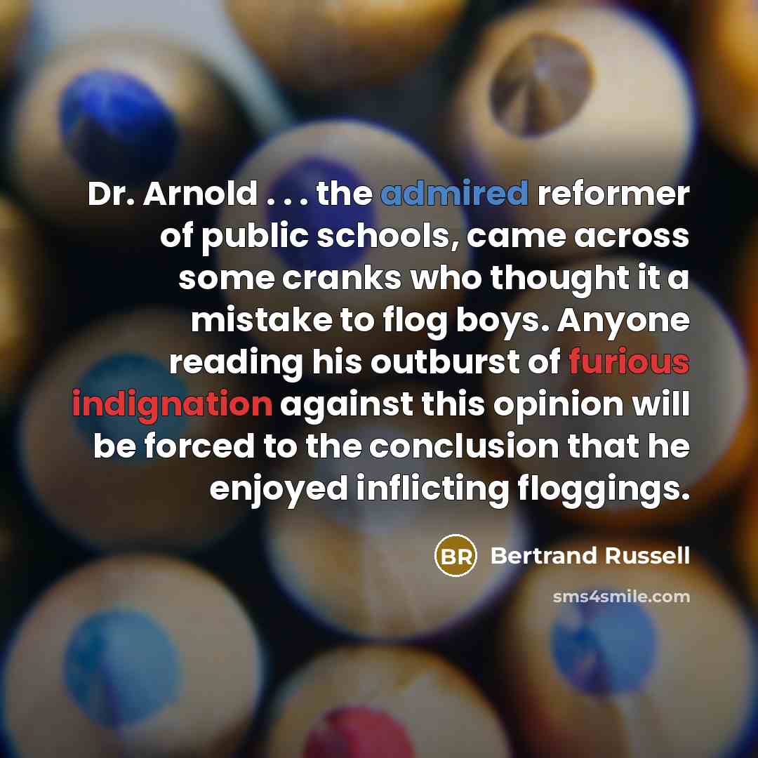 “Dr. Arnold . . . the admired reformer of public…” quote by Bertrand Russell