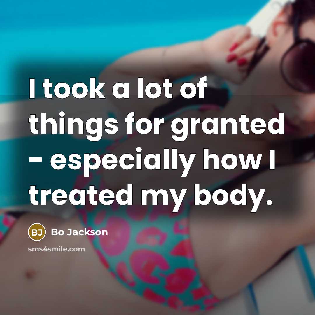 “I took a lot of things for granted - especially…” quote by Bo Jackson