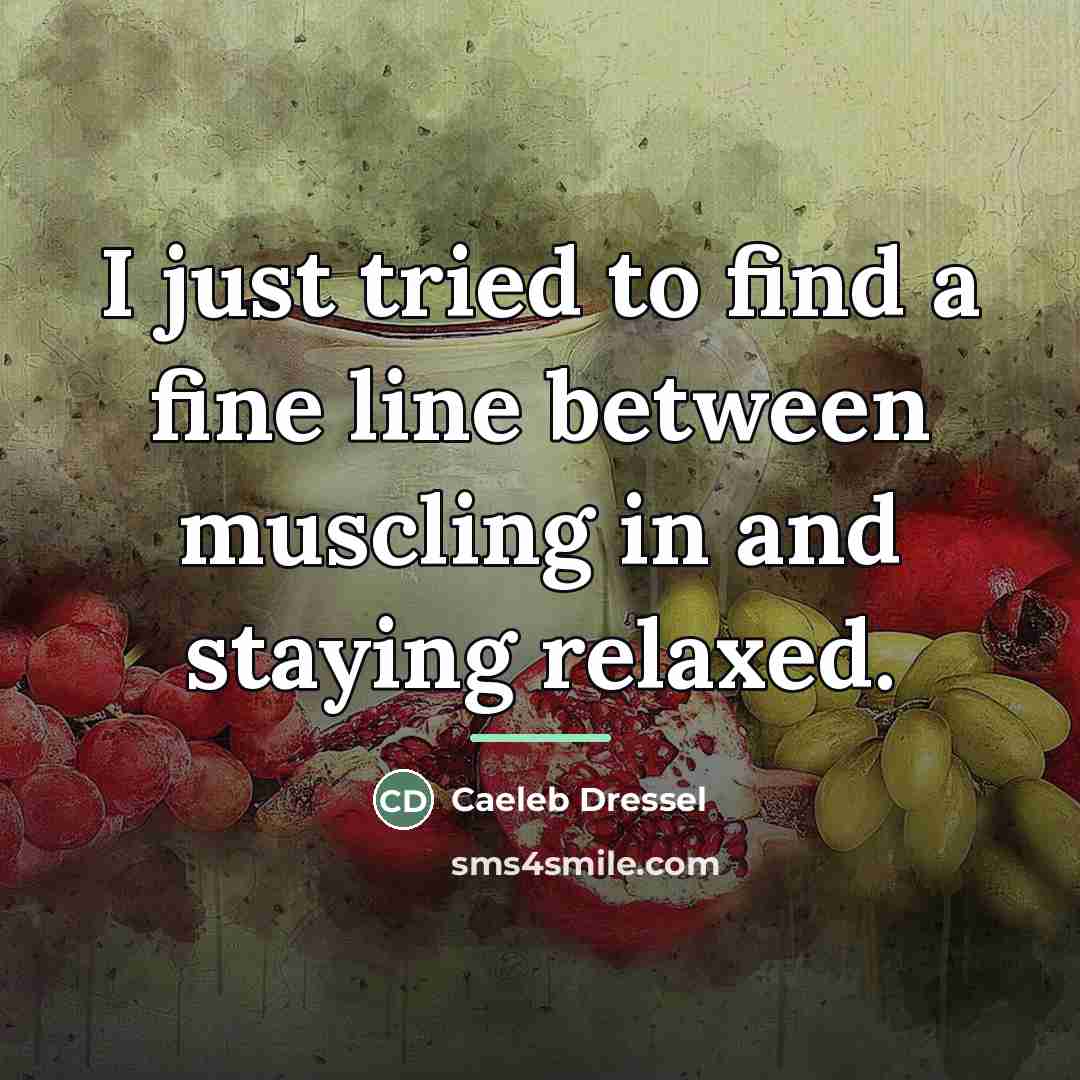 “I just tried to find a fine line between muscling…” quote by Caeleb Dressel
