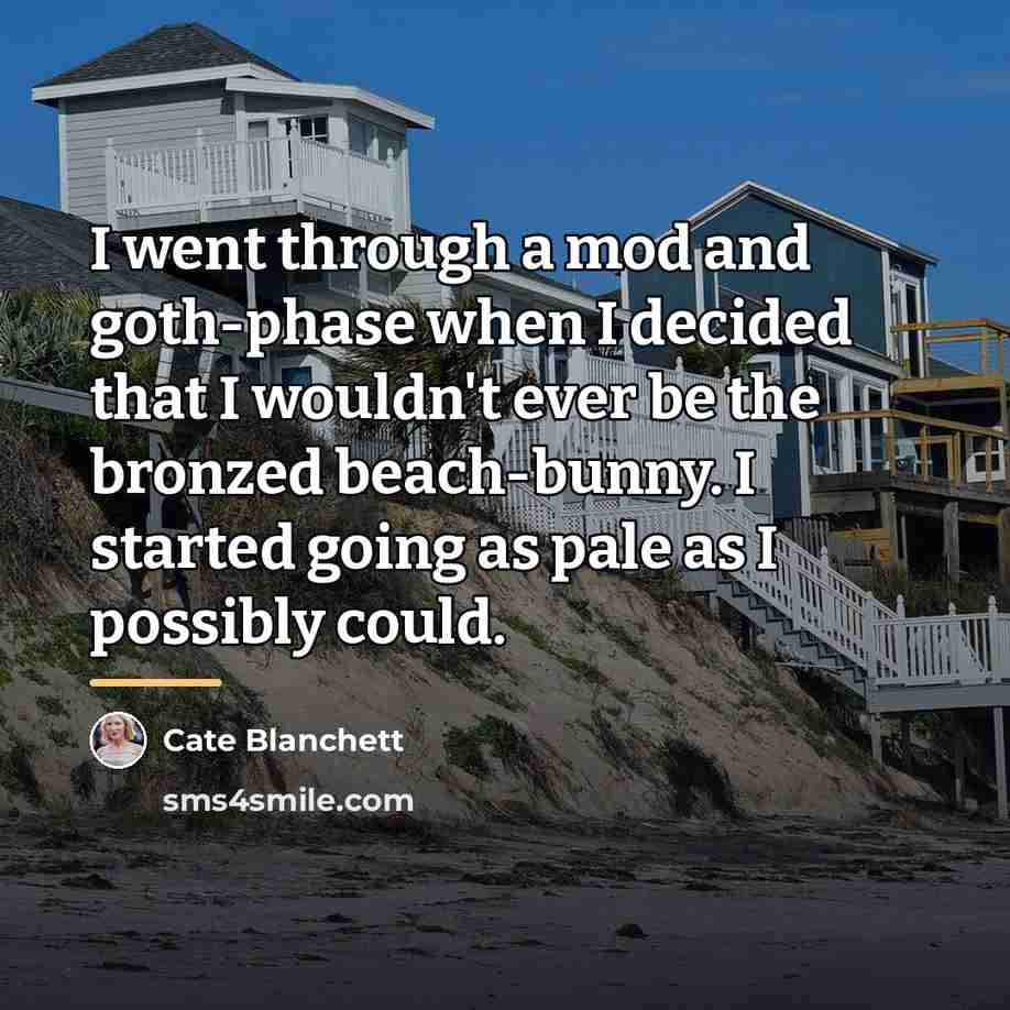 “I went through a mod and goth-phase when I decided…” quote by Cate Blanchett