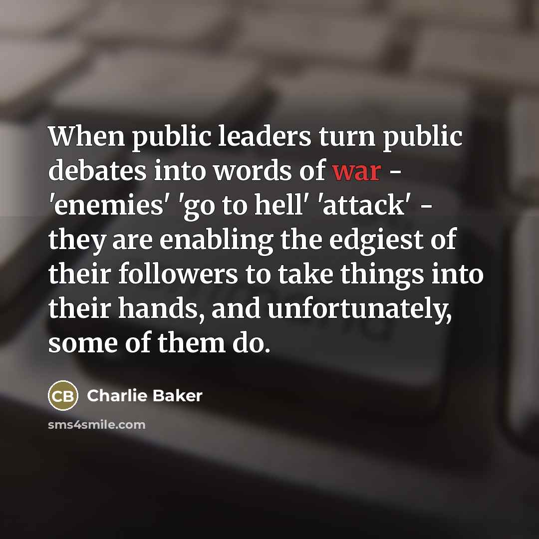 “When public leaders turn public debates into words of war…” quote by Charlie Baker