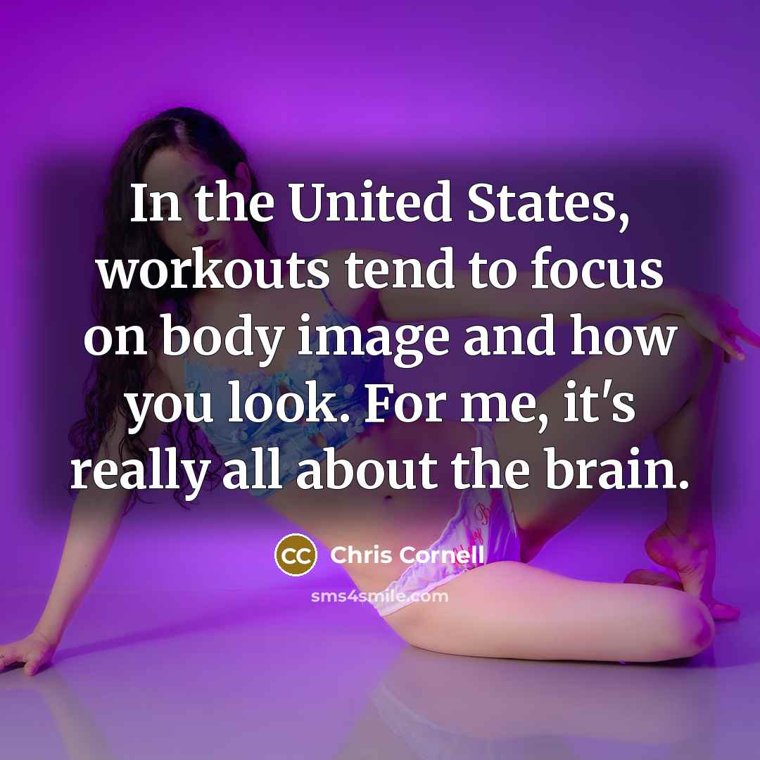 “In the United States, workouts tend to focus on body…” quote by Chris Cornell