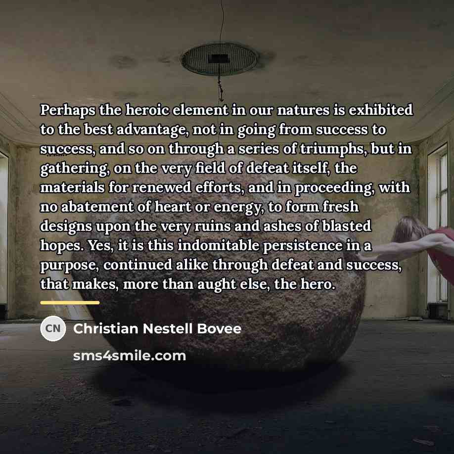 “Perhaps the heroic element in our natures is exhibited to…” quote by Christian Nestell Bovee