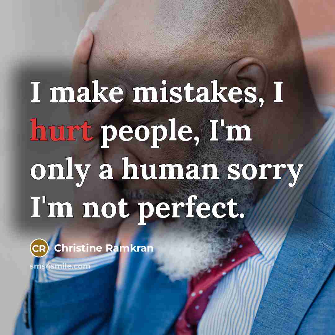 “I make mistakes, I hurt people, I'm only a human…” quote by Christine Ramkran