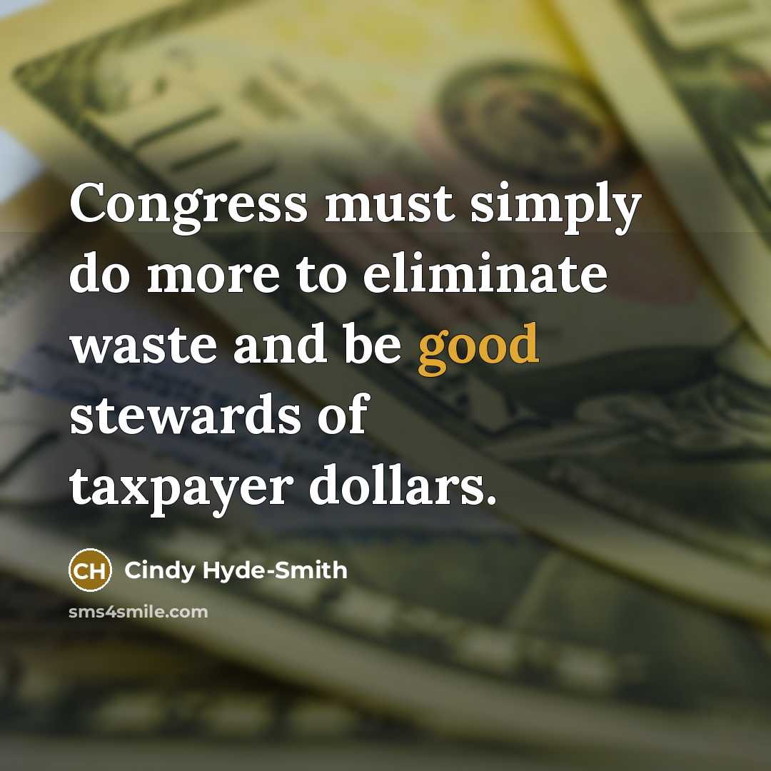 “Congress must simply do more to eliminate waste and be…” quote by Cindy Hyde-Smith