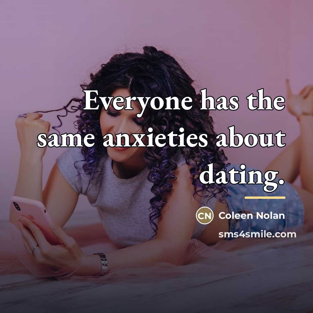 “Everyone has the same anxieties about dating.…” quote by Coleen Nolan