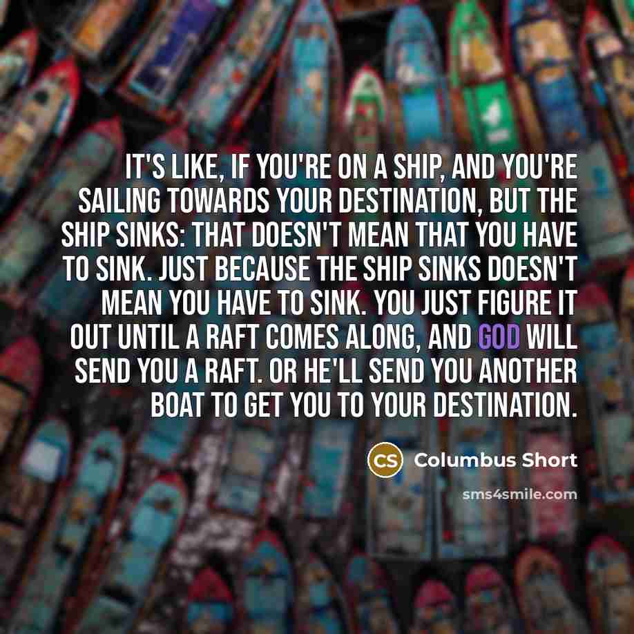 “It's like, if you're on a ship, and you're sailing…” quote by Columbus Short