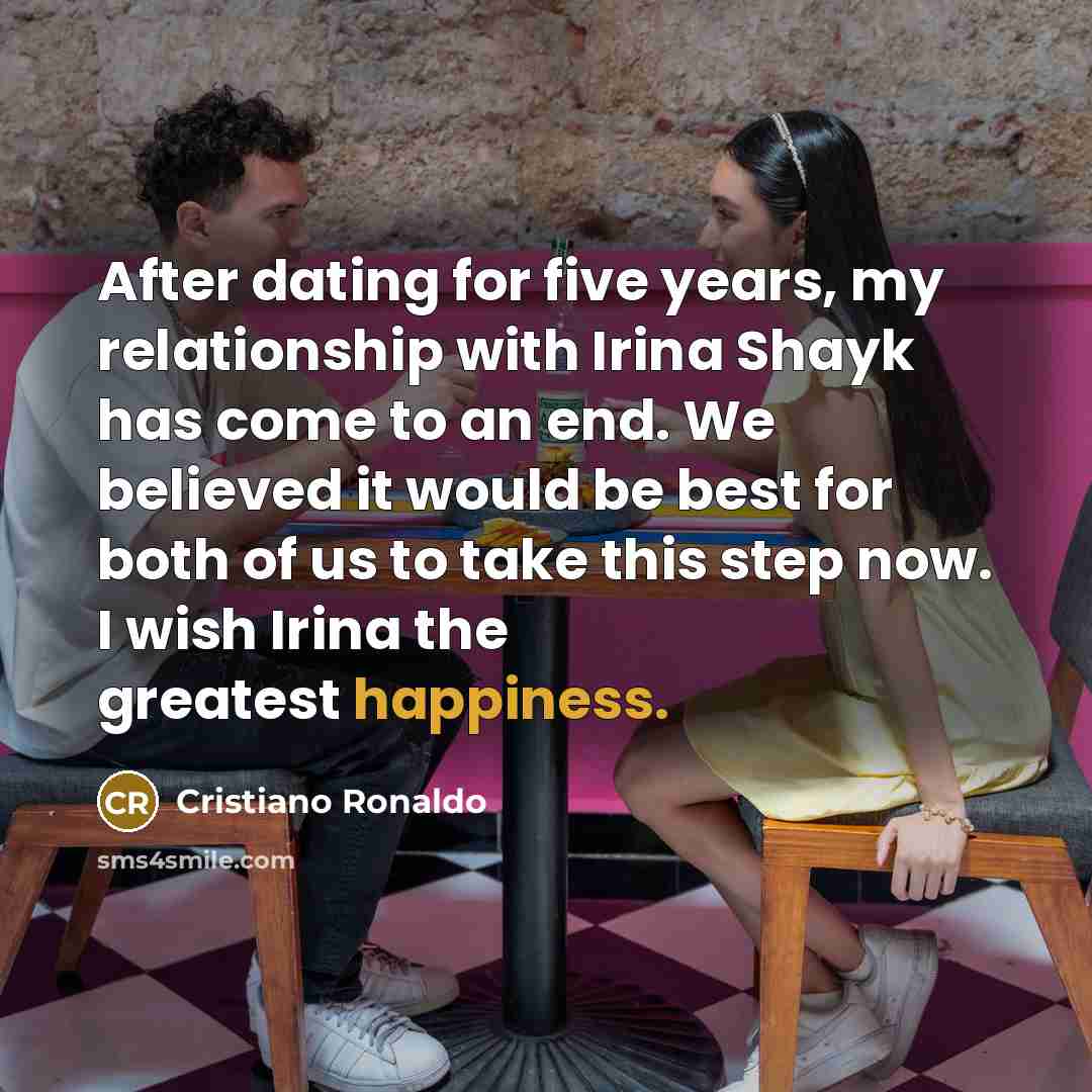 “After dating for five years, my relationship with Irina Shayk…” quote by Cristiano Ronaldo
