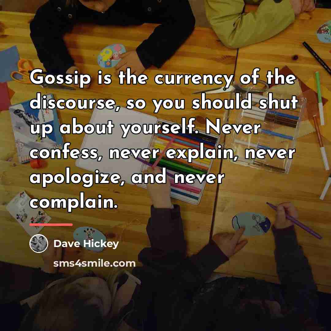 “Gossip is the currency of the discourse, so you should…” quote by Dave Hickey