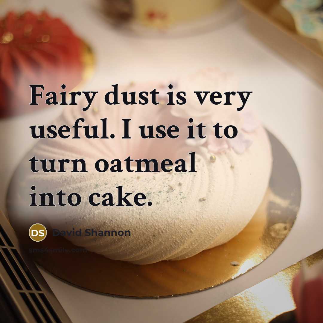 “Fairy dust is very useful. I use it to turn…” quote by David Shannon