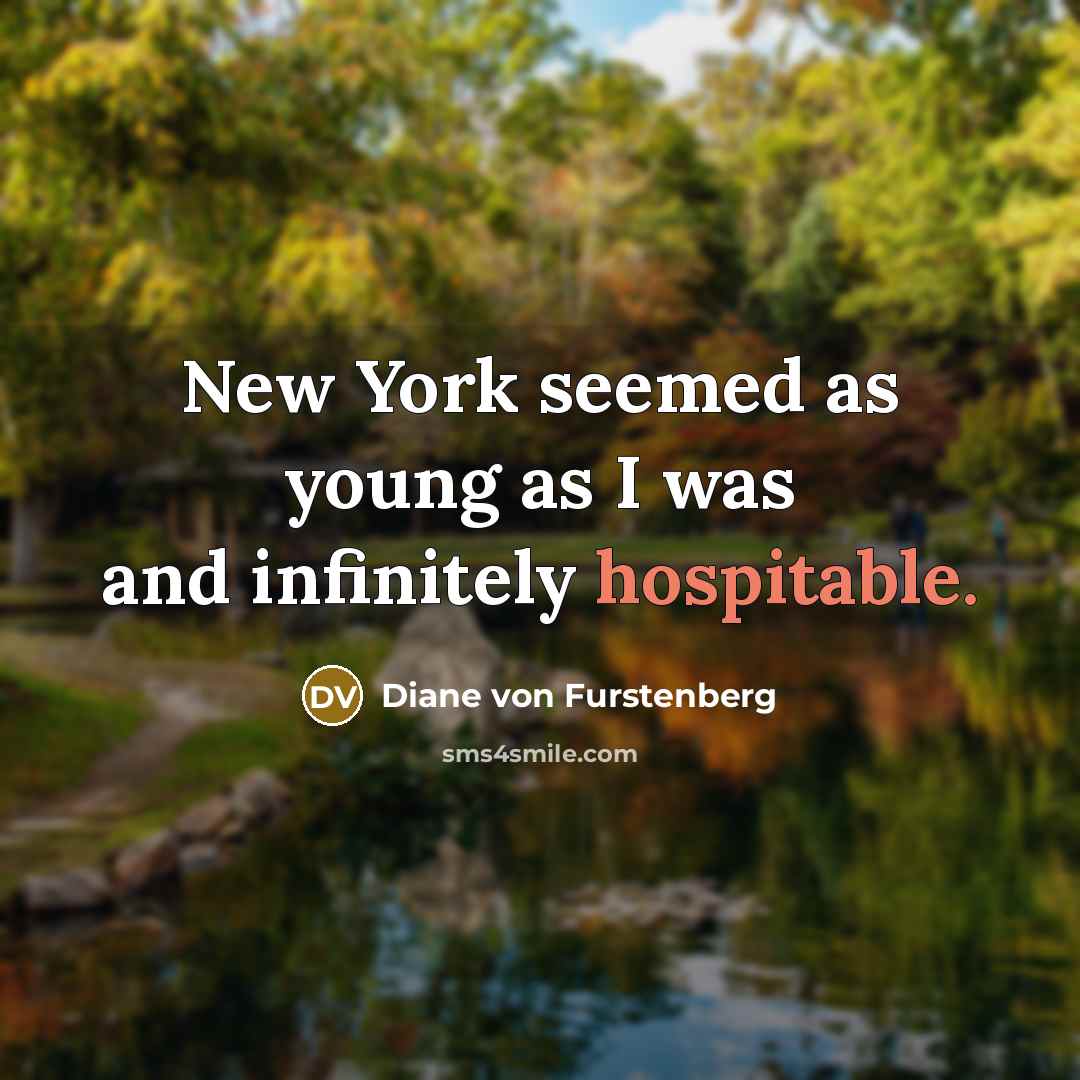 “New York seemed as young as I was and infinitely…” quote by Diane von Furstenberg