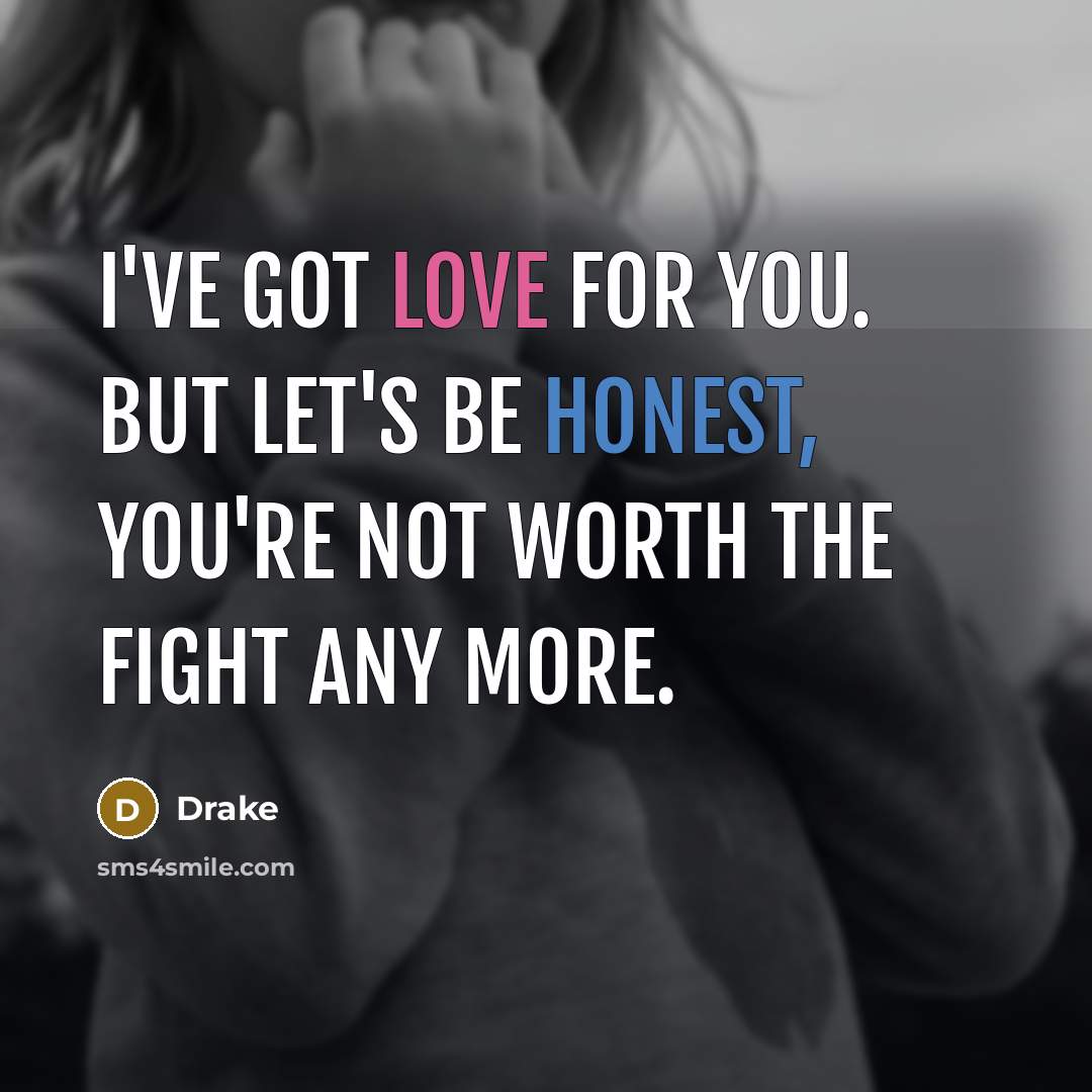 “I've got love for you. But let's be honest, you're…” quote by Drake