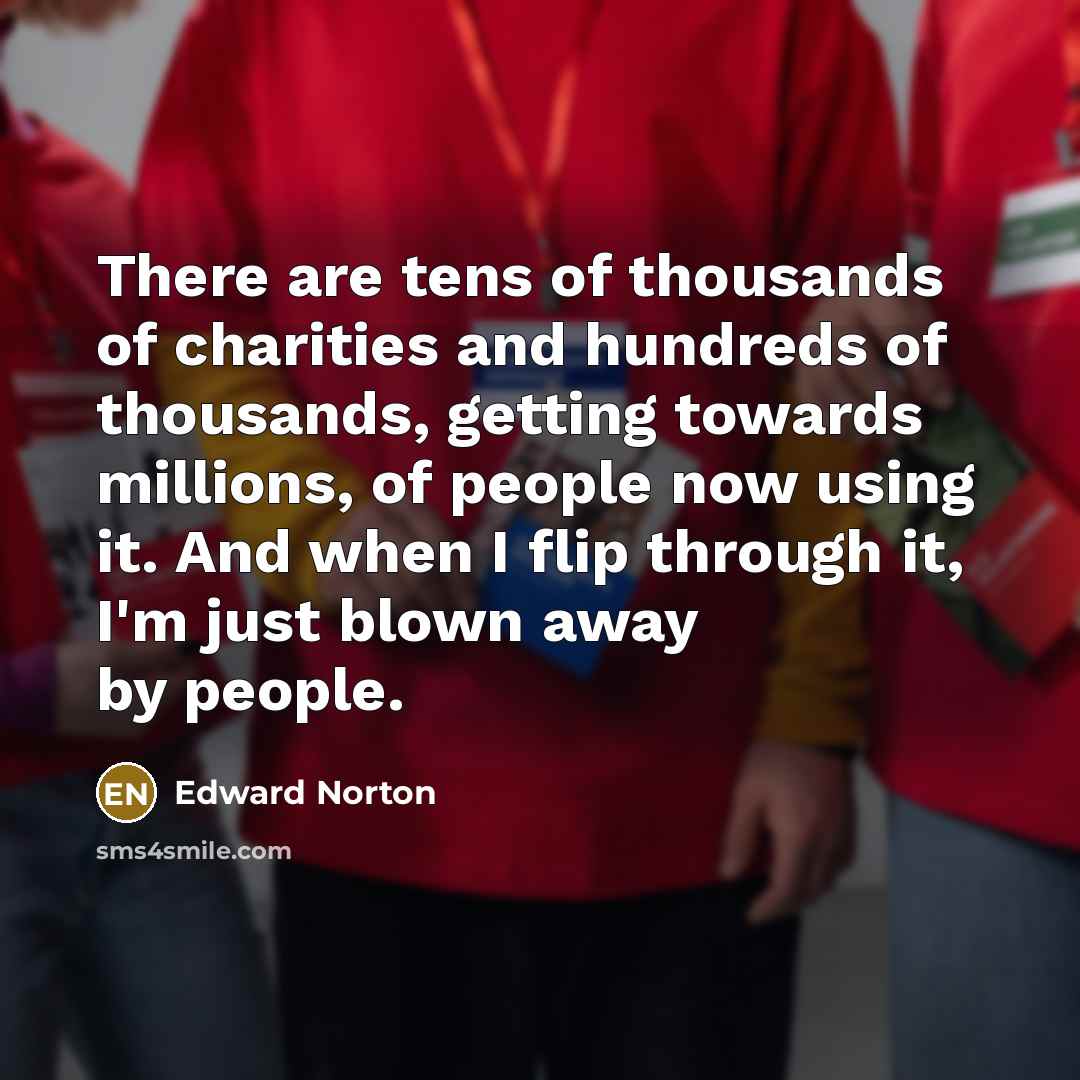 “There are tens of thousands of charities and hundreds of…” quote by Edward Norton