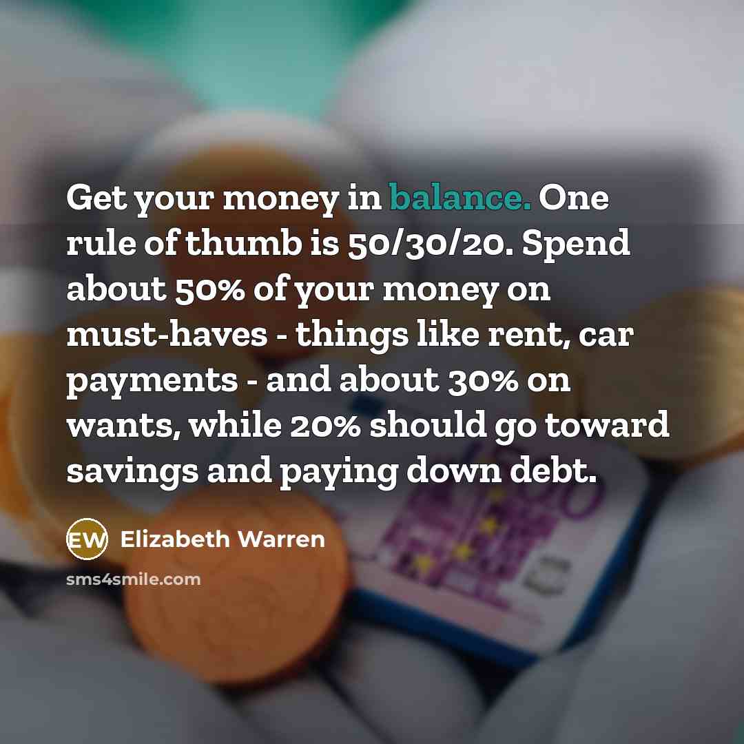 “Get your money in balance. One rule of thumb is…” quote by Elizabeth Warren