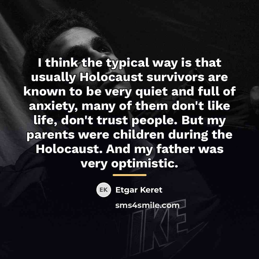 “I think the typical way is that usually Holocaust survivors…” quote by Etgar Keret