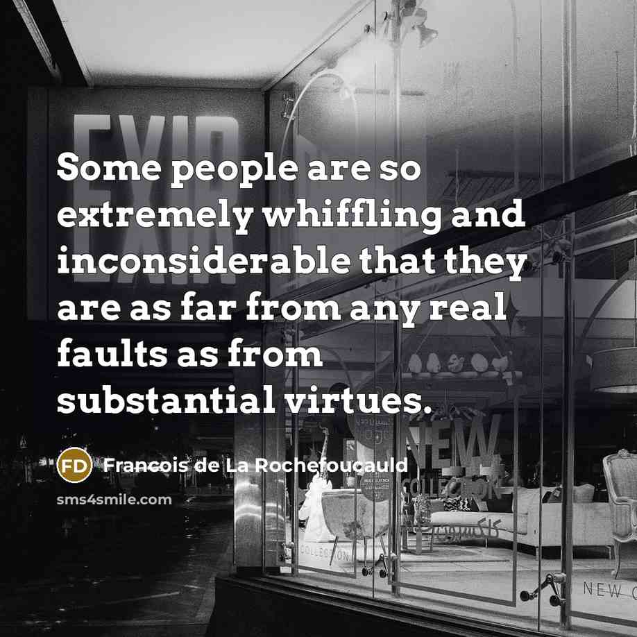 “Some people are so extremely whiffling and inconsiderable that they…” quote by Francois de La Rochefoucauld