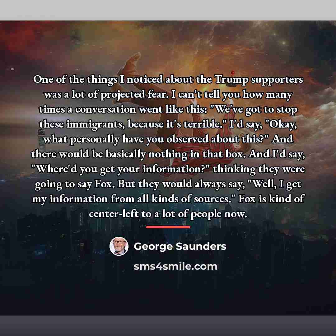 “One of the things I noticed about the Trump supporters…” quote by George Saunders