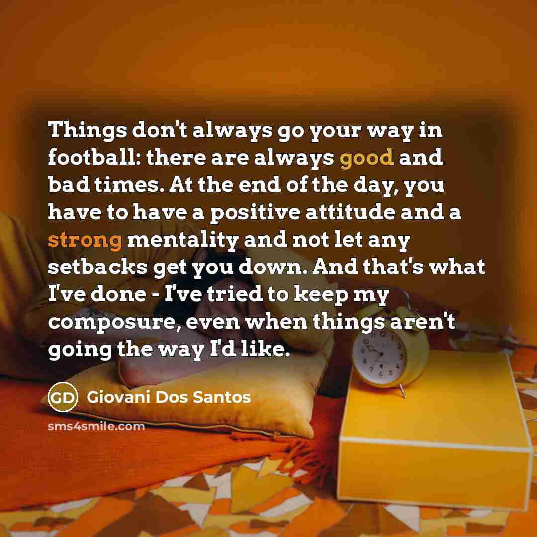 “Things don't always go your way in football: there are…” quote by Giovani Dos Santos