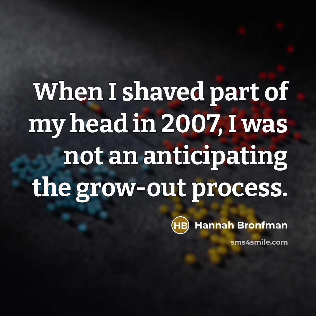 “When I shaved part of my head in 2007, I…” quote by Hannah Bronfman