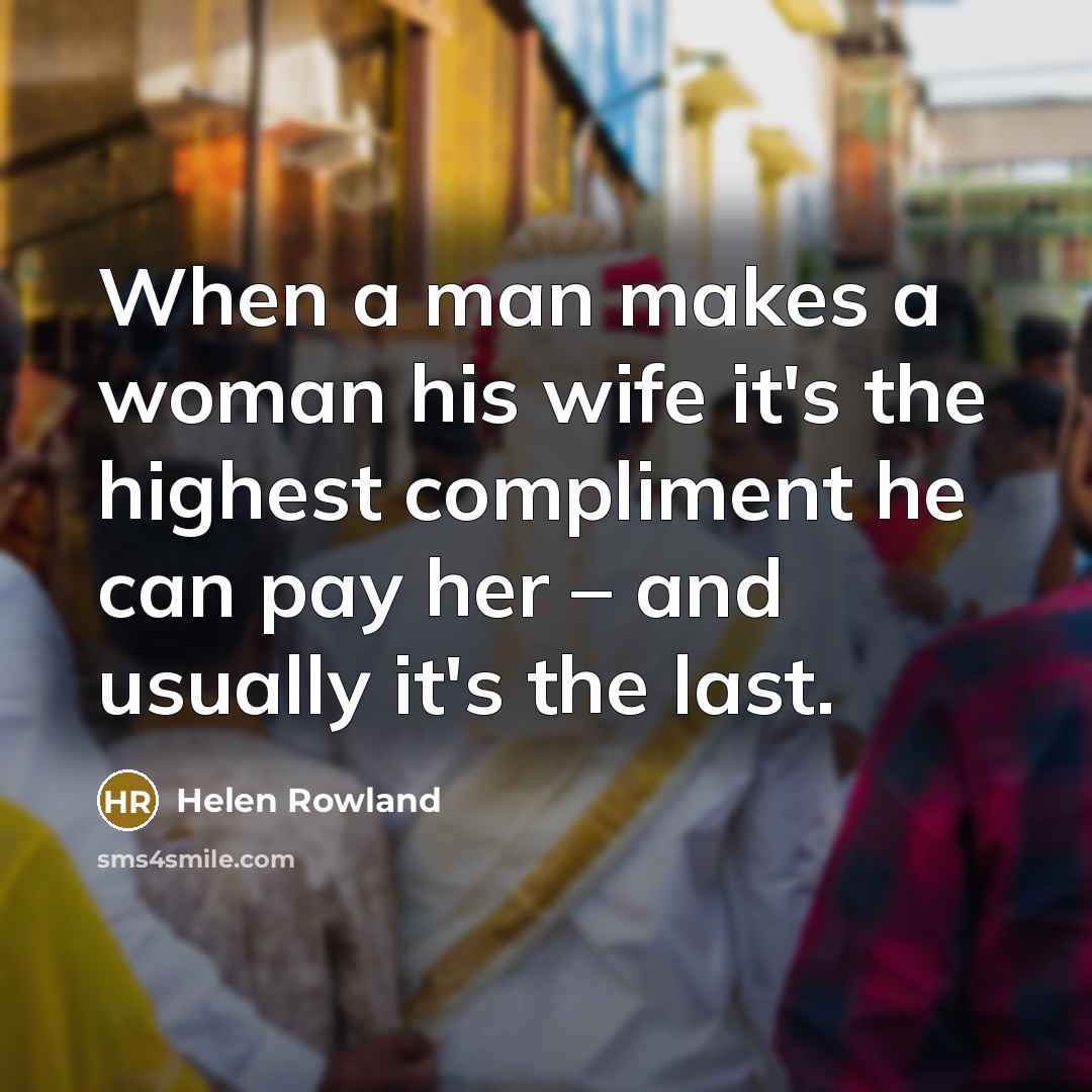“When a man makes a woman his wife it's the…” quote by Helen Rowland