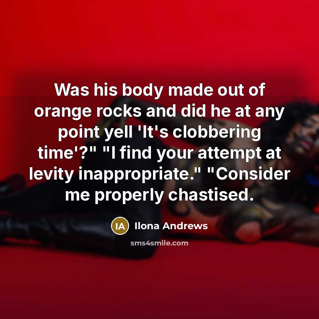 “Was his body made out of orange rocks and did…” quote by Ilona Andrews