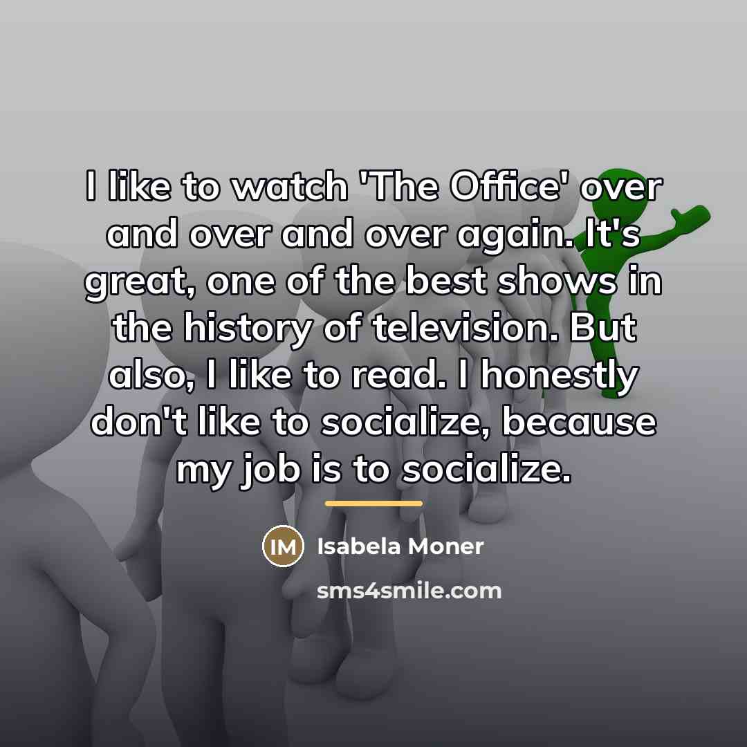 “I like to watch 'The Office' over and over and…” quote by Isabela Moner