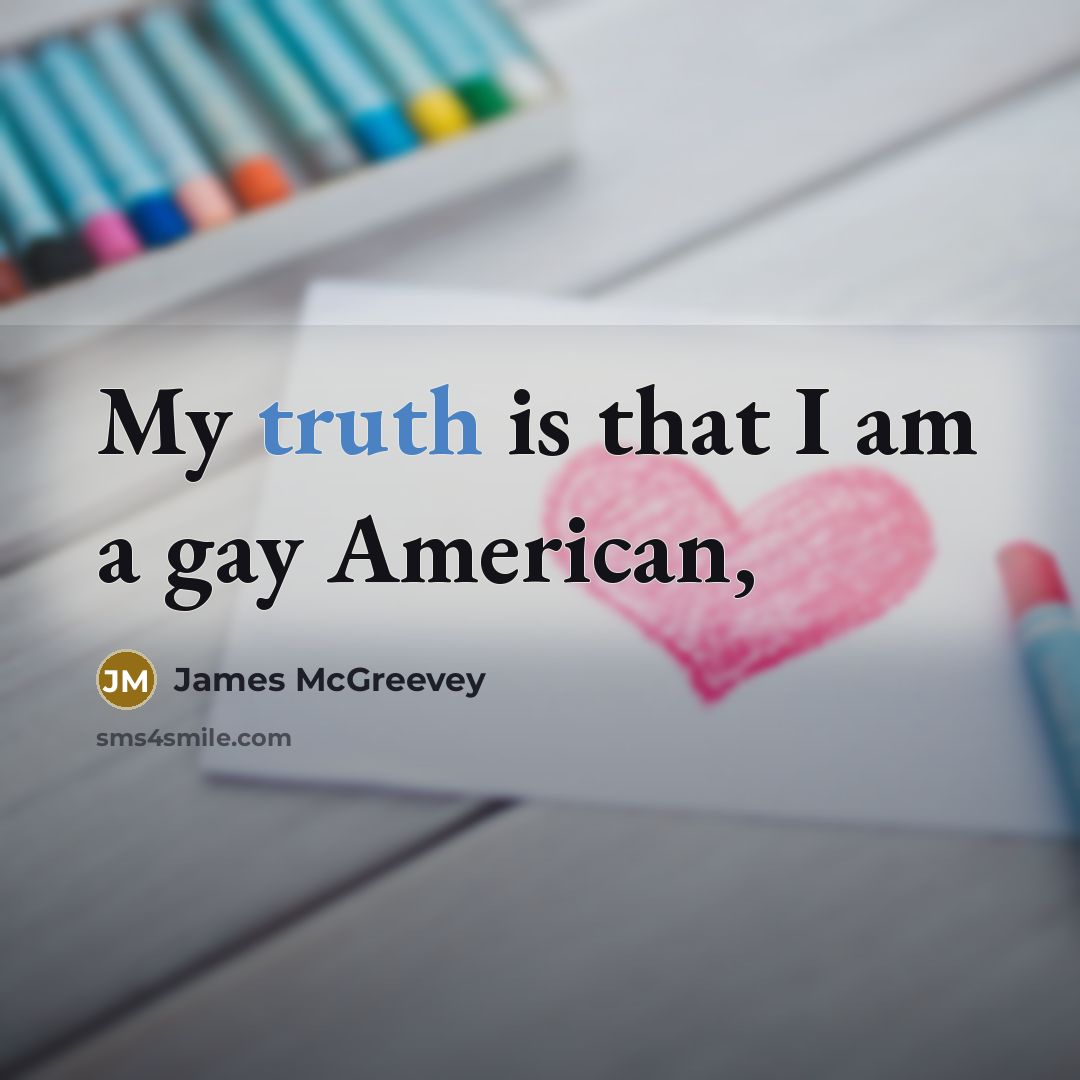 “My truth is that I am a gay American,” quote by James McGreevey