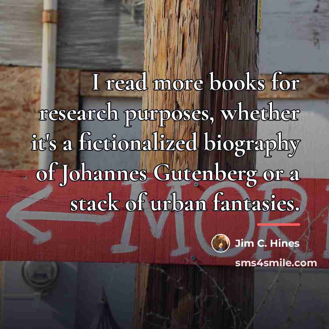 “I read more books for research purposes, whether it's a…” quote by Jim C. Hines
