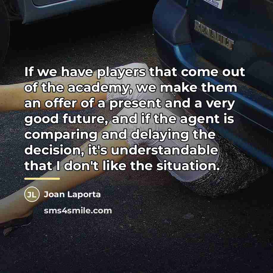 “If we have players that come out of the academy,…” quote by Joan Laporta