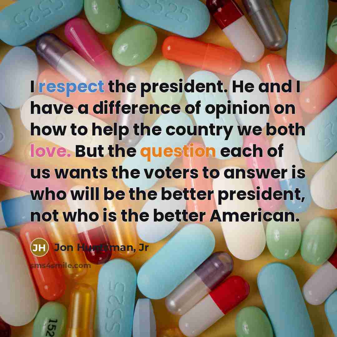 “I respect the president. He and I have a difference…” quote by Jon Huntsman, Jr