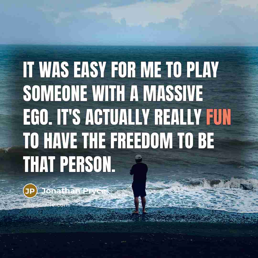 “It was easy for me to play someone with a…” quote by Jonathan Pryce