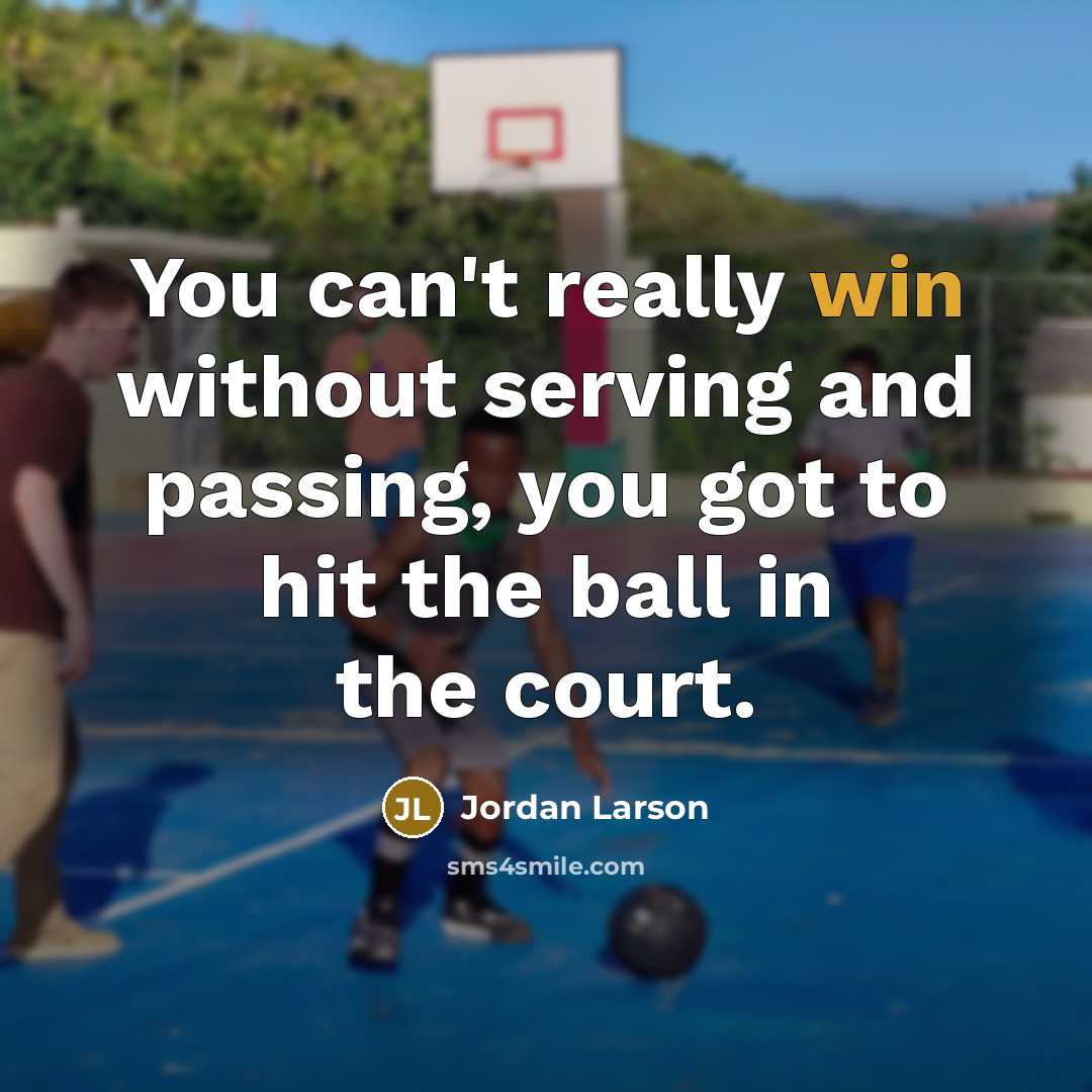 “You can't really win without serving and passing, you got…” quote by Jordan Larson