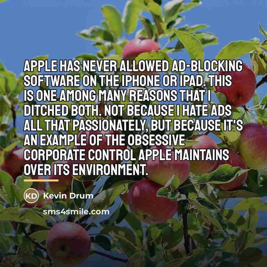 “Apple has never allowed ad-blocking software on the iPhone or…” quote by Kevin Drum