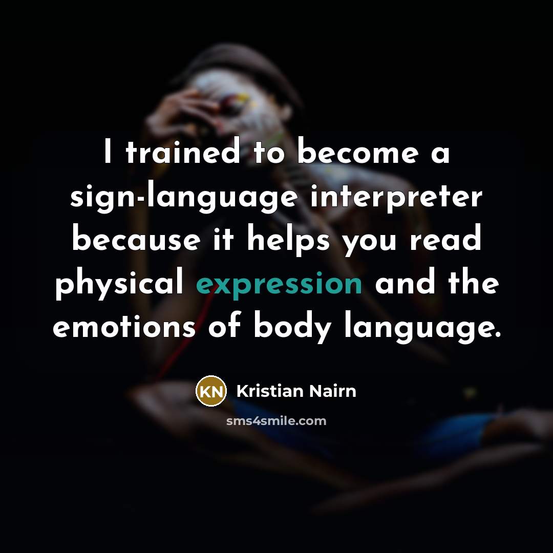 “I trained to become a sign-language interpreter because it helps…” quote by Kristian Nairn